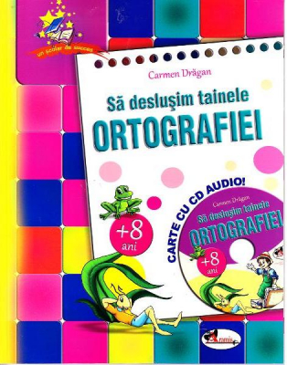 Sa deslusim tainele ortografiei