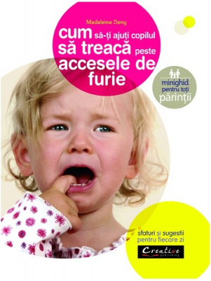 Cum sa-ti ajuti copilul sa treaca peste accesele de furie