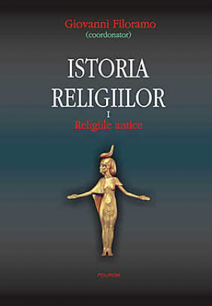 Istoria religiilor. Religiile antice, Vol. 1