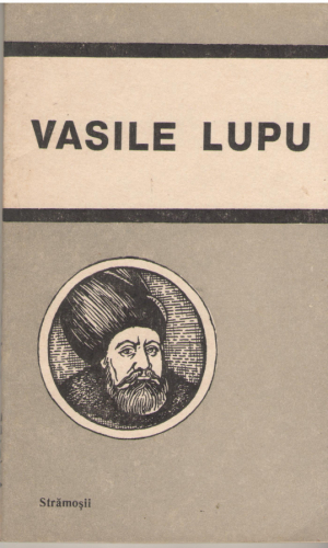 Vasile Lupu in folclor si in literatura  seria Stramosii