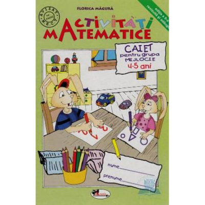 Activitati Matematice - Caiet Pentru Grupa Mijlocie 4-5 Ani