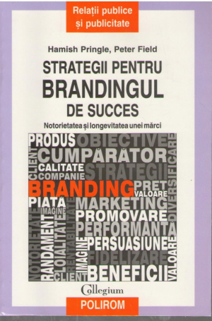 Strategii pentru brandingul de succes  Notorietatea si longevitatea unei marci