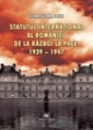 Statutul international al Romaniei de la razboi la pace 1939-1947