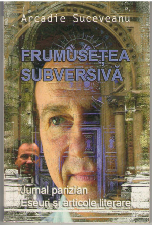 Frumusetea subversiva  Jurnal Parizian  Eseuri si articole literare