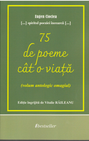 EUGEN CIOCLEA spiritul poeziei incearca 75 de poeme cat o viata volum antologic omagial