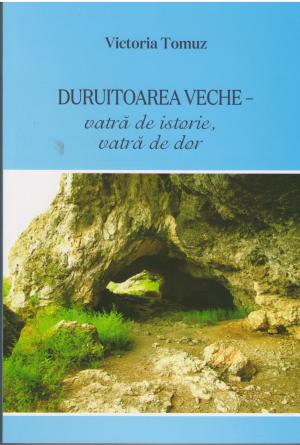Duruitoarea veche vatra de istorie, vatra de dor
