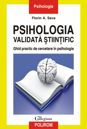 Psihologia validata stiintific. Ghid practic de cercetare in psihologie