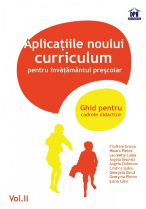 Aplicatiile noului curriculum pentru invatamantul prescolar, vol. II