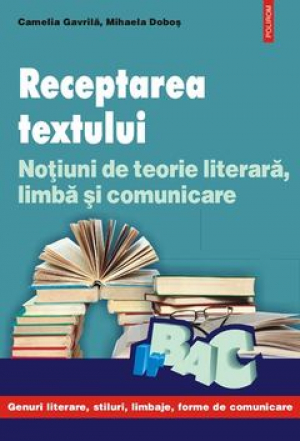 Receptarea textului / Noţiuni de teorie literară, limba şi comunicare