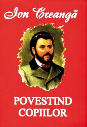 Ion Creanga. Povestind Copiilor
