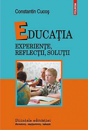 Educatia. Experiente, reflectii, solutii