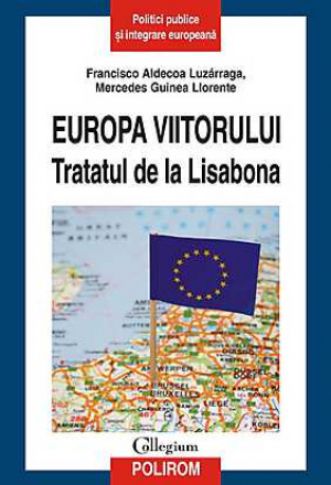 Europa viitorului. Tratatul de la Lisabona