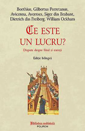 Ce este un lucru? Dispute despre fiind si esenta Editie bilingva