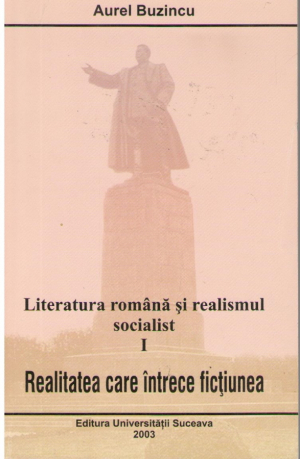 Literatura romana si realismul socialist I Realitatea care intrece fictiunea