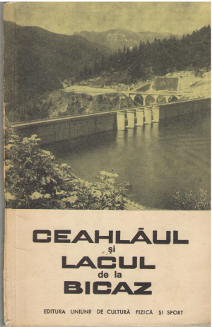 Ceahlaul si lacul de la Bicaz Ghid turistic Editia II-a revazuta