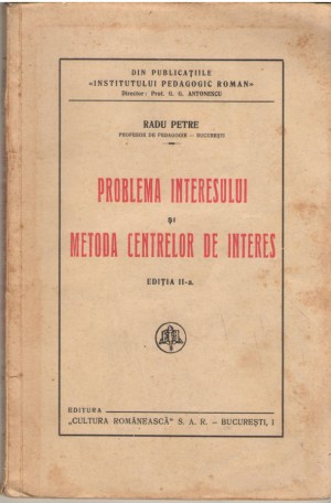 Problema interesului si Metoda centrelor de interes  Metode noui in pedagogie  Editia II-a