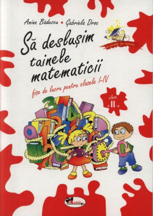 Sa deslusim tainele matematicii. Clasa a II-a