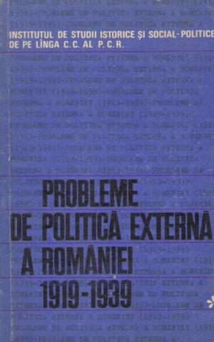 Probleme de politica externa a Romaniei  1919-1939  Vol.1
