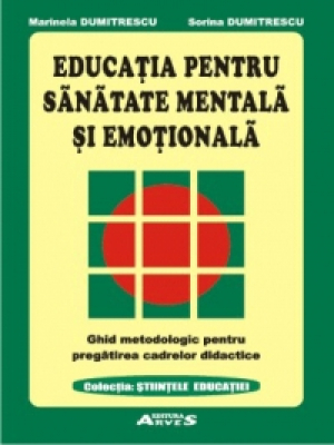 Educatia pentru sanatate mentala si emotionala. Ghid metodologic pentru pregatirea cadrelor didactice