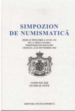 simpozion de numismatica dedicat implinirii a 125 ani de la proclamarea independentiei romaniei chisinau 24-26 septembrie 2002