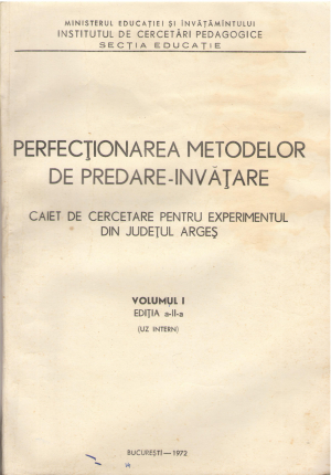Perfectionarea metodelor de predare- Invatare Volum I Editia a II-a Caiet de cercetare pentru experimentul din Judetul Arges