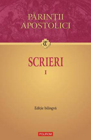 Scrieri. Parintii Apostolici Vol. 1