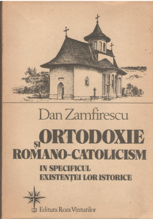 ORTODOXIE SI ROMANO-CATOLICISM IN specificul existentei lor istorice