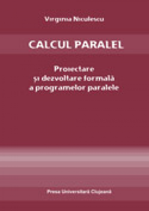 Calcul paralel : proiectare si dezvoltare formala a programelor paralele