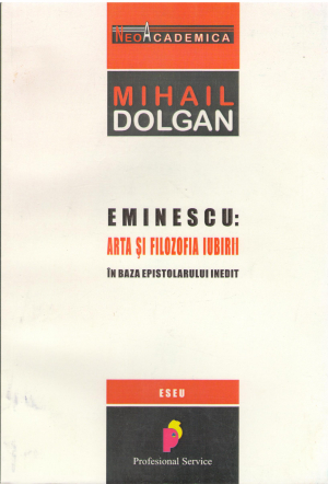 eminescu Arta si filozofia iubirii in baza epistolarului inedit Eseu