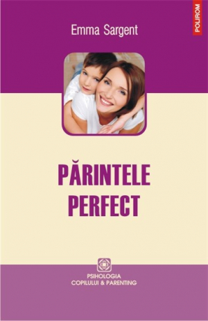 Ghidul parintelui perfect. Educatia fara conflicte