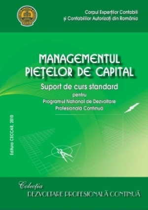 Managementul pieţelor de capital – Suport de curs standard pentru cursurile desfăşurate în cadrul Programului Naţional de Dezvoltare Profesională Continuă