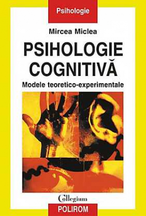 Psihologie cognitiva. Modele teoretico - experimentale