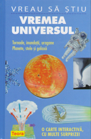 Vremea universul tornade, inundatii, uragane, planete, stele si galaxii