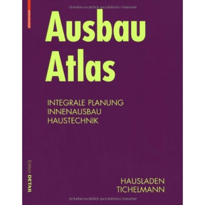 Ausbau Atlas: Integrale Planung, Innenausbau, Haustechnik (Konstruktionsatlanten) (German Edition)