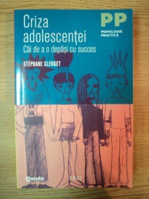 Criza adolescenţei  Cai de a o depasi cu succes
