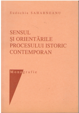 Sensul si orientarile procesului istoric contemporan monografie