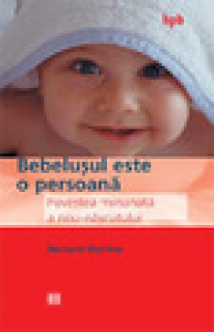 Bebelusul este o persoana. Povestea minunata a nou-născutului