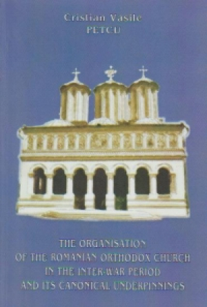 The organisation of the romanian ortodox church in the inter-war period and ist canonical underpinnigs
