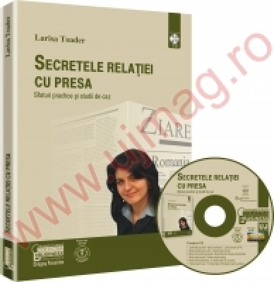 Secretele relatiei cu presa - Sfaturi practice si studii de caz