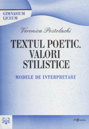 Textul poetic Valori stilistice Modele de interpretare