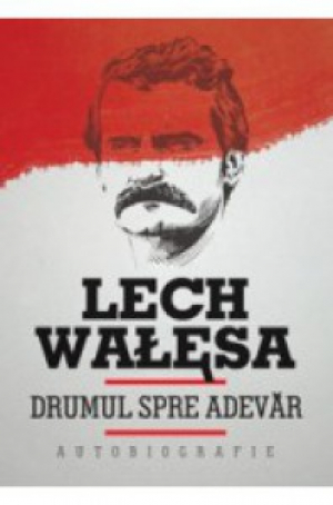 Lech Walesa  Drumul spre adevar  Autobiografie