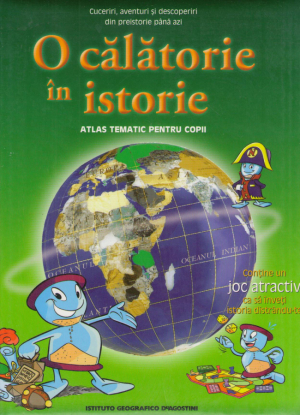 O calatorie in istorie  Atlas tematic pentru copii