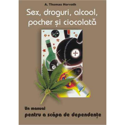 Sex, droguri, alcool, pocher si ciocolata