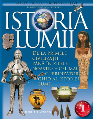 Istoria lumii  Marea enciclopedie pentru elevi