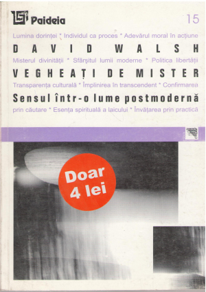 Vegheati de mister Sensul intr-o lume postmoderna