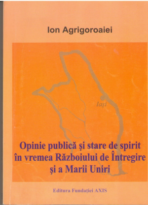 Opinie publica si stare de spirit in vremea Razboiului de Intregire si a Marii Uniri