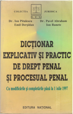 dictionar explicativ si practic de drept penal si procesual penal cu modificarile si completarile pana la 1 iulie 1997