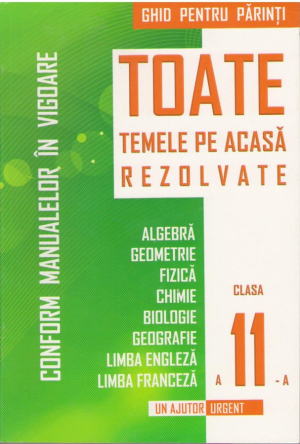 Toate temele pentru acasa rezolvate clasa a XI-a