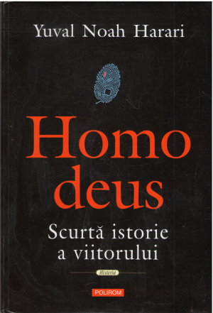 Homo Deus Scurta istorie a viitorului