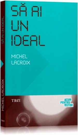 Sa ai un ideal